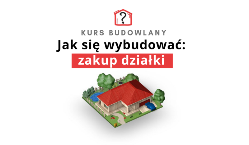 jak się wybudować zakup działki